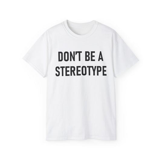 Don't be a Stereotype - Premium T Shirt - The Levitated